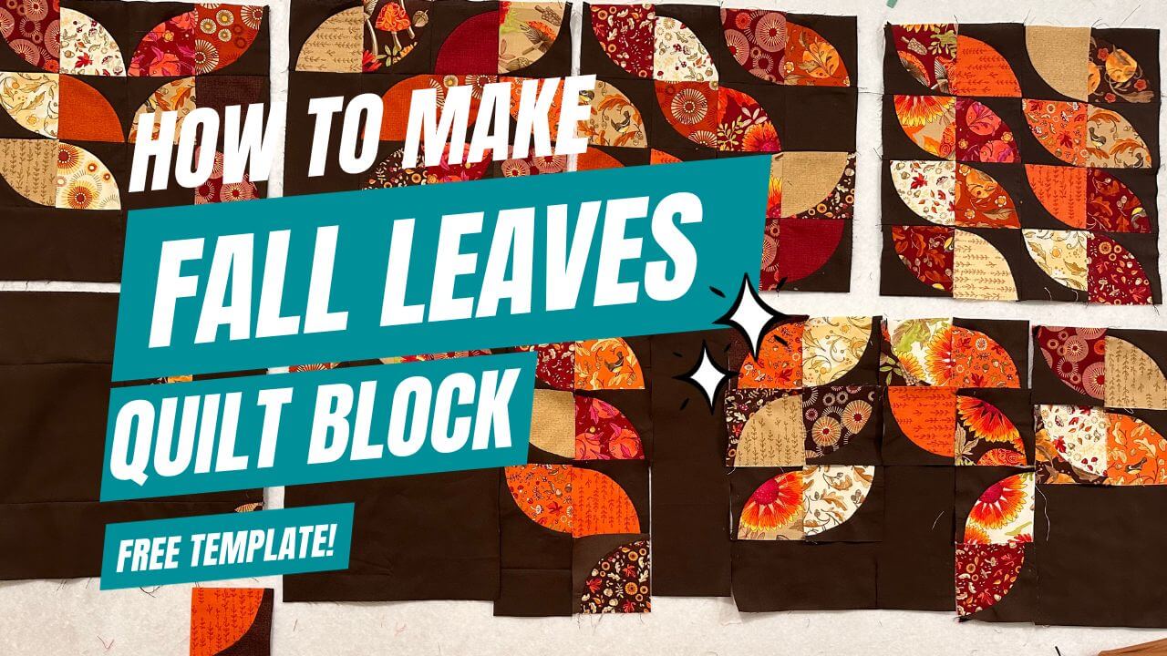 Autumn Fall Leaves Quilt Block Tutorial - The Little Mushroom Cap: A  Quilting Blog